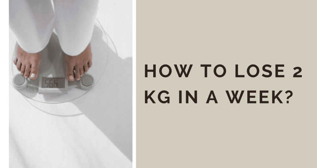 How to Lose 2kg in a Week