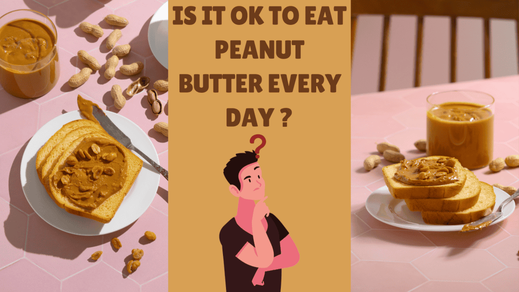 Is it ok to eat Peanut Butter every day