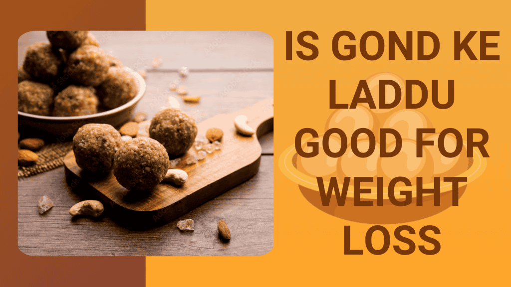 Is Gond Ke Laddu good for weight loss