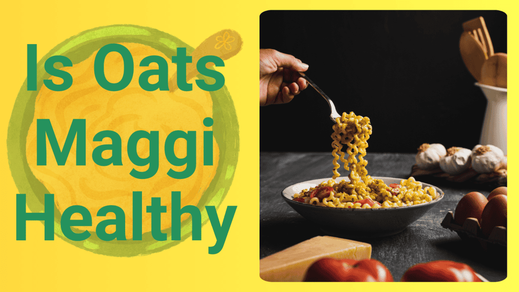 Is Oats Maggi healthy