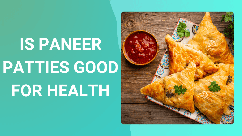 Is Paneer Patties good for health