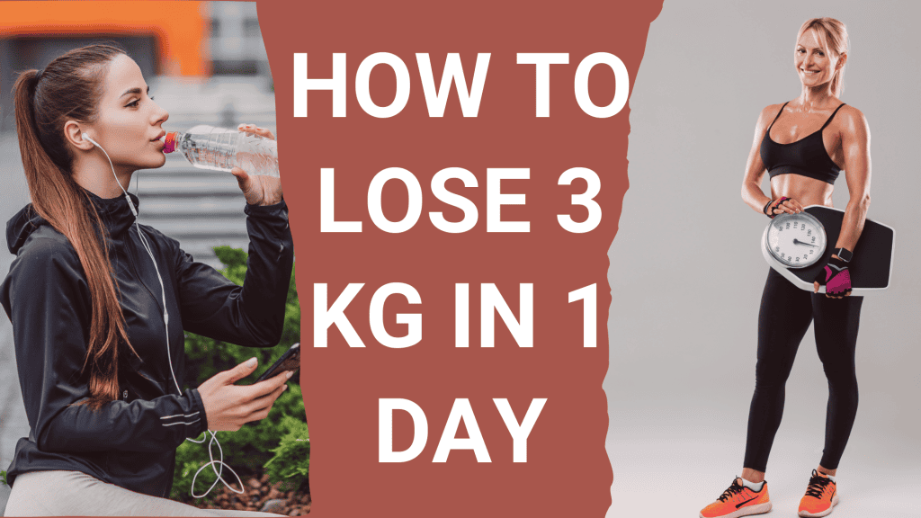 How to lose 3 kg in 1 days