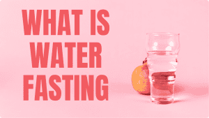 What is Water Fasting